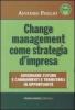 Change management come strategia d'impresa. Governare futuro e cambiamenti e tramutarli in opportunit�