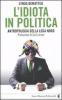 L' idiota in politica. Antropologia della Lega Nord