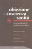 Obiezione di coscienza in sanit�. Nuove problematiche per l'etica e per il diritto