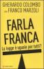 Farla franca. La legge � uguale per tutti?
