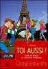 Toi aussi. Con Complements. Con CD Audio. Per le Scuole superiori vol.1