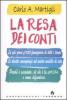 La resa dei conti. La pi� grave crisi finanziaria di tutti i tempi. Le dirette conseguenze sul nostro modello di vita. Perch� � accaduto, di chi � la colpa...