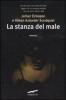 La stanza del male
