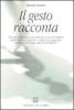 Il gesto racconta. Come �danzare una storia� con il malato psichiatrico adulto: il vissuto corporeo e la simbologia del movimento