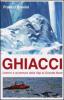 Ghiacci. Uomini e avventure dalle Alpi al Grande Nord