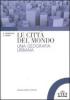 Le citt� del mondo. Una geografia urbana