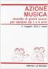 Azione musica. Raccolta di giochi sonori da 3 a 6 anni