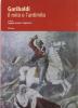Garibaldi. Il mito e l'antimito