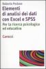Elementi di analisi dei dati con Excel ed SPSS. Per la ricerca psicologica ed educativa
