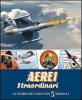 Aerei straordinari. La storia del volo con 5 modelli. Libro pop-up