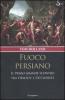 Fuoco persiano. Il primo grande scontro tra Oriente e Occidente