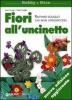Fiori all'uncinetto. Raffinati bouquet che non appassiscono mai
