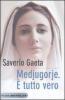 Medjugorje. � tutto vero