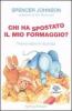 Chi ha spostato il mio formaggio? Ediz. speciale illustrata