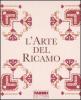 L' arte del ricamo: Il libro dei motivi-Il libro delle tecniche. Con gadget