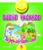 Buone vacanze. Italiano. Per la 5� classe elementare