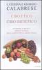 Cibo etico, cibo dietetico. Tradizioni, curiosit�, origini e scienza degli alimenti della nostra tavola