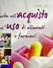 Guida all'acquisto e l'uso di alimenti e farmaci