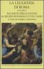 La leggenda di Roma. Testo latino e greco a fronte vol.2