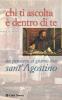 Chi ti ascolta � dentro di te. Un pensiero al giorno con sant'Agostino