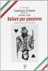 Italiani per passione. Processo fantastorico all'Unit� d'Italia