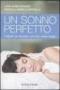 Un sonno perfetto. I segreti per riposare, dormire, vivere meglio