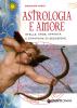 Astrologia e amore. Stelle, eros, affinit� e strategie di seduzione