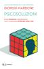 Psicosoluzioni. Risolvere rapidamente complicati problemi umani