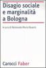 Disagio sociale e marginalit� a Bologna