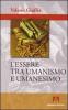 L' essere tra umanismo e umanesimo
