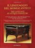 Il linguaggio del mobile antico. L'identificazione delle varie tipologie regionali nell'ebanisteria italiana ed europea del XVII e XVIII sec. Ediz. italiana e inglese