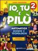 Io, Tu e Pil�. Matematica Scienze e Tecnologia. Per la 2� classe elementare