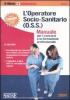 L' operatore socio-sanitario (O.S.S.). Manuale per i concorsi e la formazione