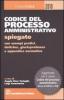 Codice del processo amministrativo spiegato con esempi pratici, dottrina, giurisprudenza e appendice normativa