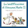 La beatificazione di Giovanni Paolo II