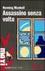 Assassino senza volto. Le inchieste del commissario Kurt Wallander vol.1