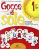 Gocce di sole. Con espansione online. Per le classi 1�-2� della Scuola elementare. Con CD-ROM