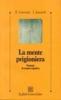 La mente prigioniera. Strategie di terapia cognitiva