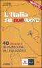 L' Italia su dueruote. 40 itinerari da motociclisti per motociclisti
