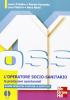 OSS l'operatore soco sanitario. Le prestazioni assistenziali. Con DVD