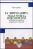 La comunicazione nella societ� ipercomplessa. Condividere la conoscenza per governare il mutamento