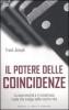 Il potere delle coincidenze. La sincronicit� e il misterioso ruolo che svolge nella nostra vita