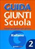 Guida Giunti scuola. Insegnare giorno per giorno. Italiano vol.2