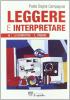 Leggere e interpretare. Volume unico. Antologia italiana per il biennio delle Scuole superiori