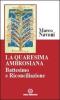 La Quaresima ambrosiana. Battesimo e riconciliazione