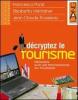 D�cryptez le tourisme. Regards sur les professions du tourisme. Per gli Ist. tecnici e professionali