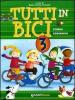Tutti in bici 3. Storia, geografia. Per la Scuola elementare