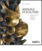 La scultura. Cultura, disegno e progetto. Materiali, strumenti e tecniche