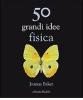 Cinquanta grandi idee di fisica