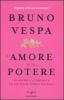 L' amore e il potere. Da Rachele a Veronica, un secolo di storia italiana. Ediz. speciale illustrata